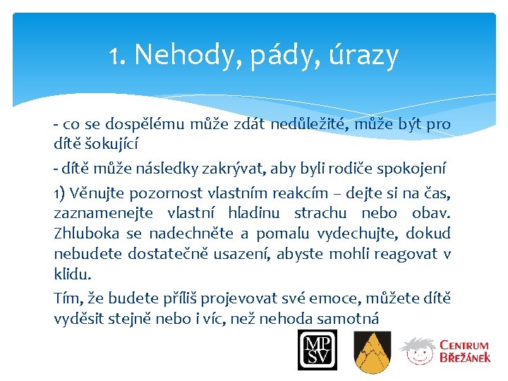 1. Nehody, pády, úrazy - co se dospělému může zdát nedůležité, může být pro