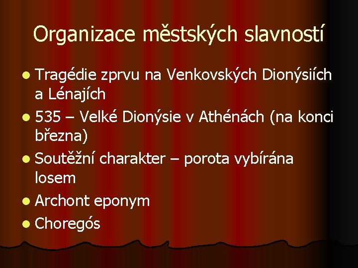 Organizace městských slavností l Tragédie zprvu na Venkovských Dionýsiích a Lénajích l 535 –