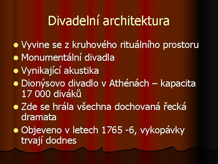 Divadelní architektura l Vyvine se z kruhového rituálního prostoru l Monumentální divadla l Vynikající