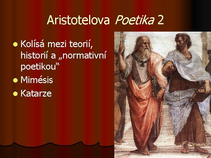 Aristotelova Poetika 2 l Kolísá mezi teorií, historií a „normativní poetikou“ l Mimésis l