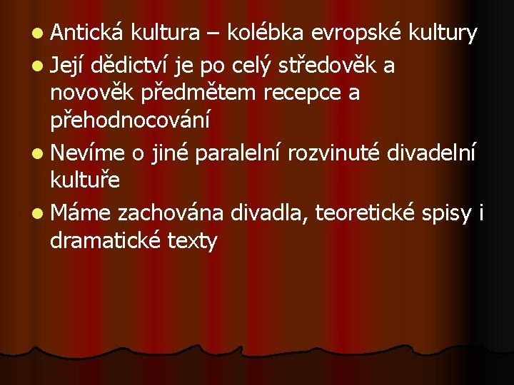 l Antická kultura – kolébka evropské kultury l Její dědictví je po celý středověk