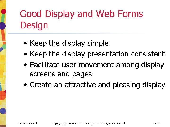 Good Display and Web Forms Design • Keep the display simple • Keep the Good Display and Web Forms Design • Keep the display simple • Keep the