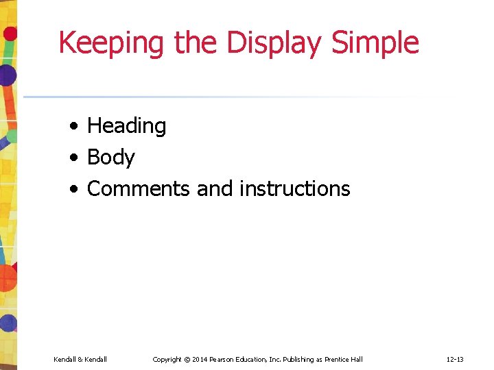 Keeping the Display Simple • Heading • Body • Comments and instructions Kendall & Keeping the Display Simple • Heading • Body • Comments and instructions Kendall &