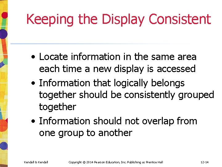 Keeping the Display Consistent • Locate information in the same area each time a Keeping the Display Consistent • Locate information in the same area each time a
