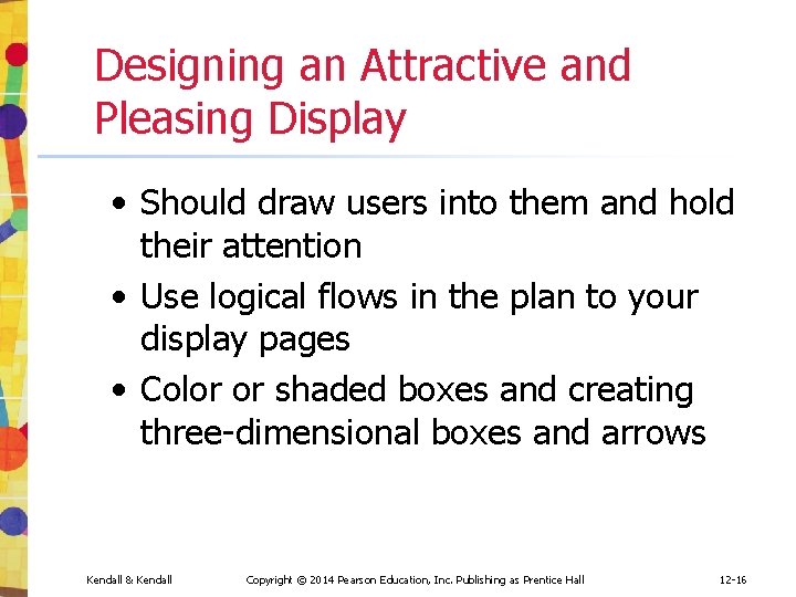Designing an Attractive and Pleasing Display • Should draw users into them and hold Designing an Attractive and Pleasing Display • Should draw users into them and hold
