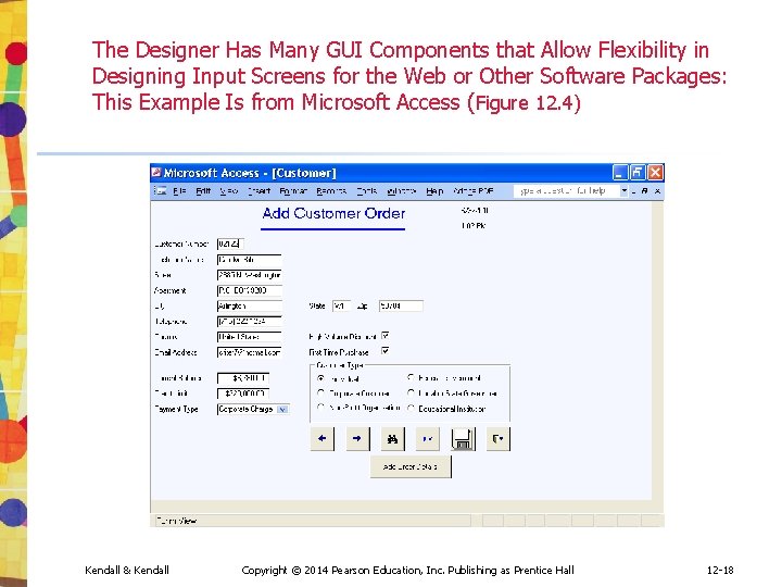 The Designer Has Many GUI Components that Allow Flexibility in Designing Input Screens for The Designer Has Many GUI Components that Allow Flexibility in Designing Input Screens for