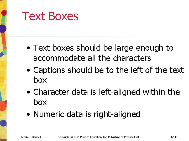 Text Boxes • Text boxes should be large enough to accommodate all the characters Text Boxes • Text boxes should be large enough to accommodate all the characters