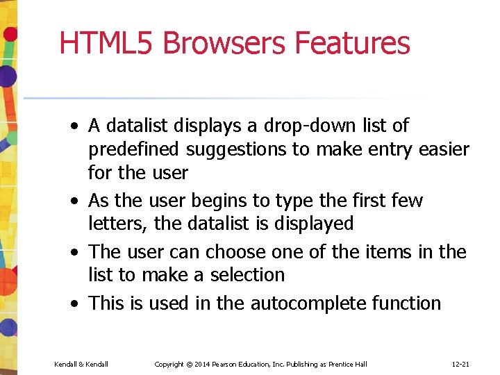 HTML 5 Browsers Features • A datalist displays a drop-down list of predefined suggestions HTML 5 Browsers Features • A datalist displays a drop-down list of predefined suggestions