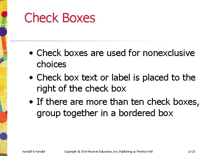Check Boxes • Check boxes are used for nonexclusive choices • Check box text Check Boxes • Check boxes are used for nonexclusive choices • Check box text
