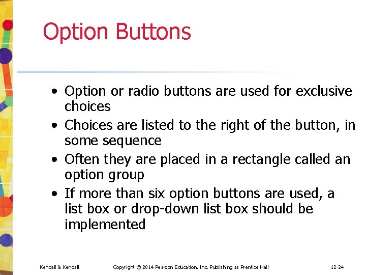 Option Buttons • Option or radio buttons are used for exclusive choices • Choices Option Buttons • Option or radio buttons are used for exclusive choices • Choices