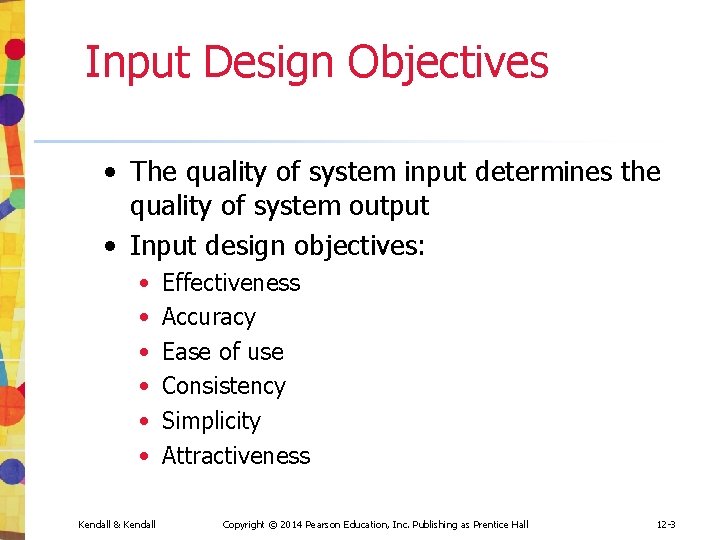 Input Design Objectives • The quality of system input determines the quality of system Input Design Objectives • The quality of system input determines the quality of system