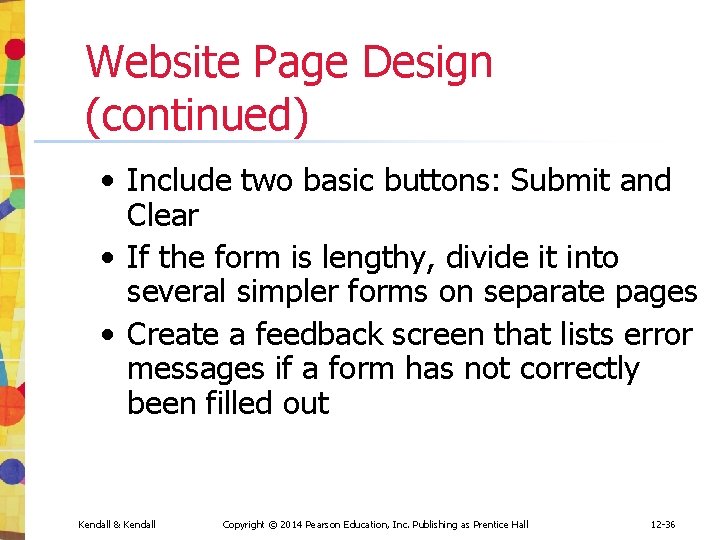 Website Page Design (continued) • Include two basic buttons: Submit and Clear • If Website Page Design (continued) • Include two basic buttons: Submit and Clear • If