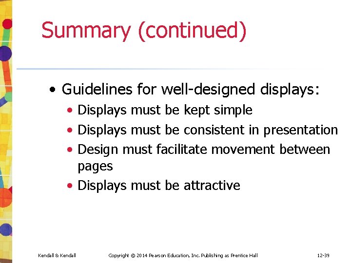Summary (continued) • Guidelines for well-designed displays: • Displays must be kept simple • Summary (continued) • Guidelines for well-designed displays: • Displays must be kept simple •