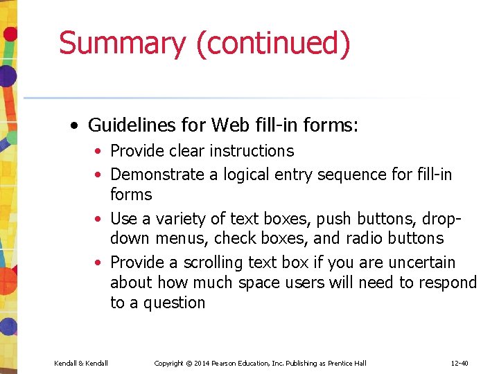 Summary (continued) • Guidelines for Web fill-in forms: • Provide clear instructions • Demonstrate Summary (continued) • Guidelines for Web fill-in forms: • Provide clear instructions • Demonstrate