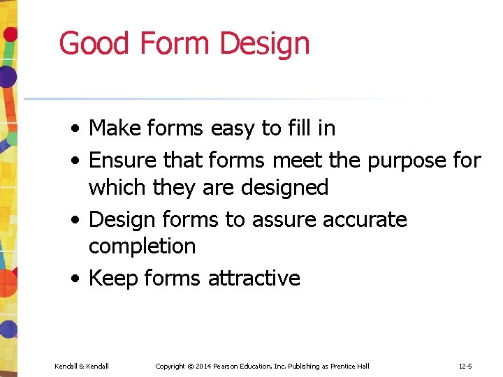 Good Form Design • Make forms easy to fill in • Ensure that forms Good Form Design • Make forms easy to fill in • Ensure that forms
