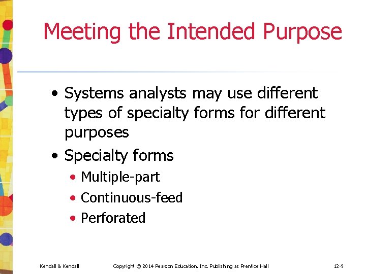 Meeting the Intended Purpose • Systems analysts may use different types of specialty forms Meeting the Intended Purpose • Systems analysts may use different types of specialty forms