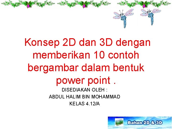 Konsep 2 D dan 3 D dengan memberikan 10 contoh bergambar dalam bentuk power