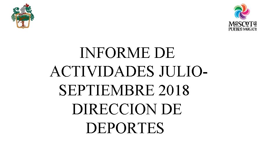 INFORME DE ACTIVIDADES JULIOSEPTIEMBRE 2018 DIRECCION DE DEPORTES 