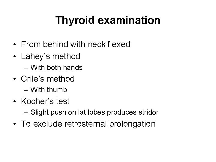 Thyroid examination • From behind with neck flexed • Lahey’s method – With both