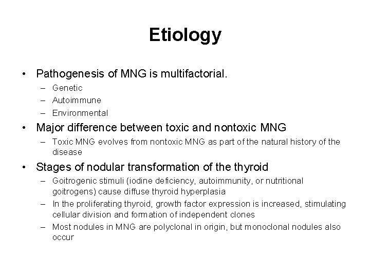 Etiology • Pathogenesis of MNG is multifactorial. – Genetic – Autoimmune – Environmental •