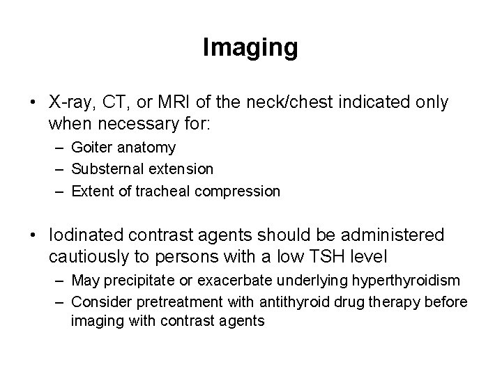 Imaging • X-ray, CT, or MRI of the neck/chest indicated only when necessary for: