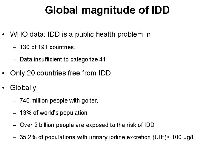 Global magnitude of IDD • WHO data: IDD is a public health problem in