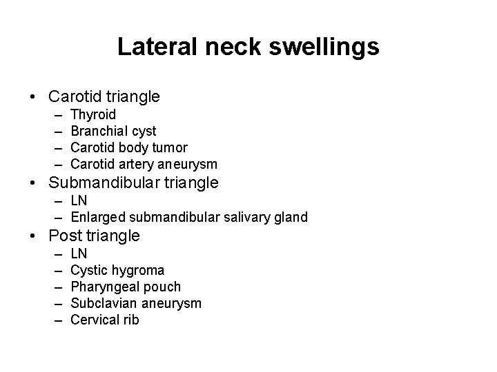 Lateral neck swellings • Carotid triangle – – Thyroid Branchial cyst Carotid body tumor