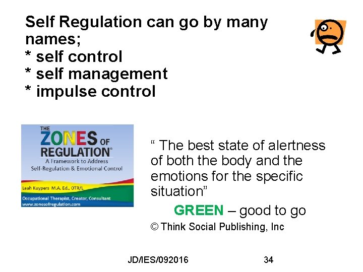 Self Regulation can go by many names; * self control * self management * Self Regulation can go by many names; * self control * self management *
