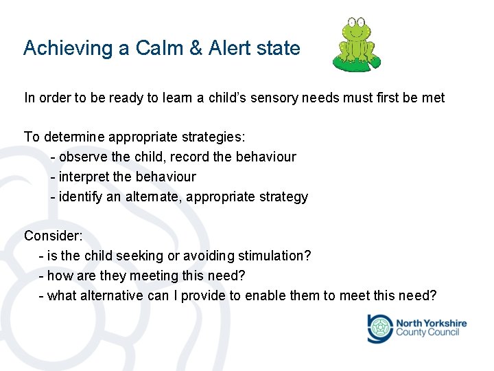 Achieving a Calm & Alert state In order to be ready to learn a Achieving a Calm & Alert state In order to be ready to learn a
