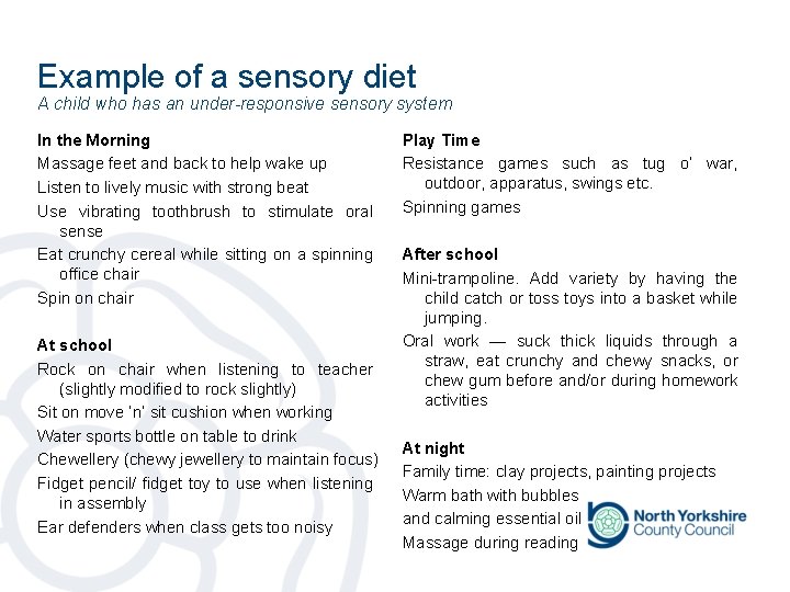 Example of a sensory diet A child who has an under-responsive sensory system In Example of a sensory diet A child who has an under-responsive sensory system In