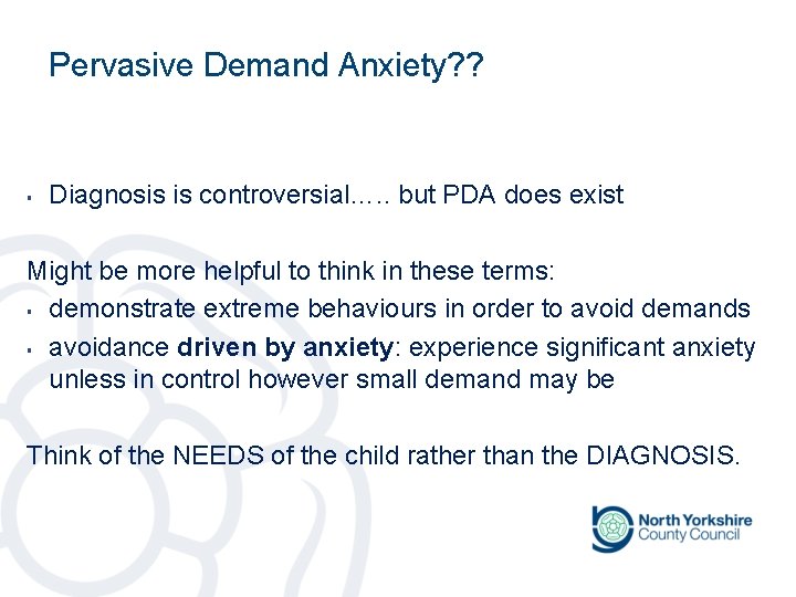 Pervasive Demand Anxiety? ? § Diagnosis is controversial…. . but PDA does exist Might Pervasive Demand Anxiety? ? § Diagnosis is controversial…. . but PDA does exist Might