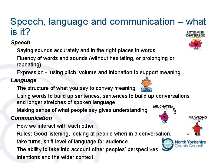 Speech, language and communication – what is it? Speech Saying sounds accurately and in Speech, language and communication – what is it? Speech Saying sounds accurately and in