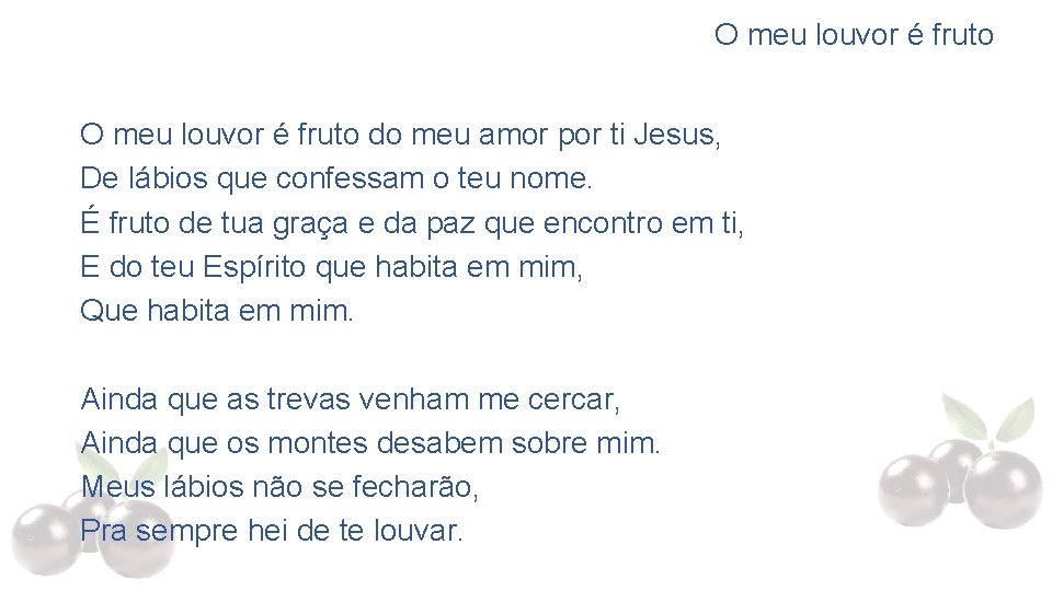 O meu louvor é fruto do meu amor por ti Jesus, De lábios que