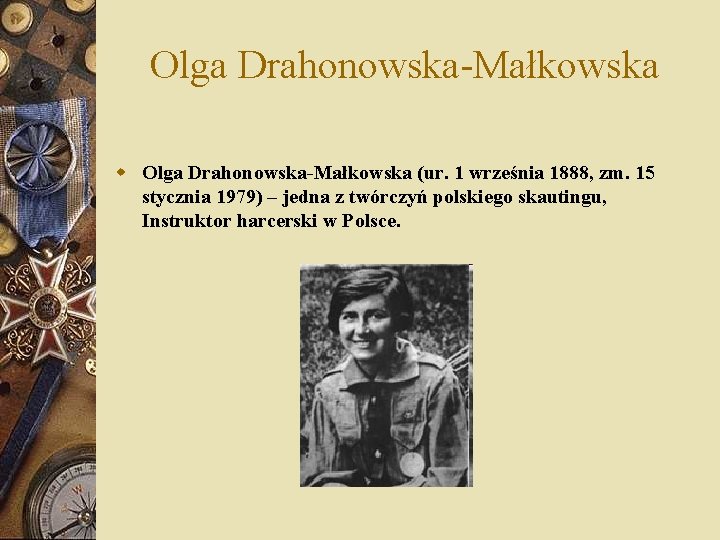 Olga Drahonowska-Małkowska (ur. 1 września 1888, zm. 15 stycznia 1979) – jedna z twórczyń Olga Drahonowska-Małkowska (ur. 1 września 1888, zm. 15 stycznia 1979) – jedna z twórczyń