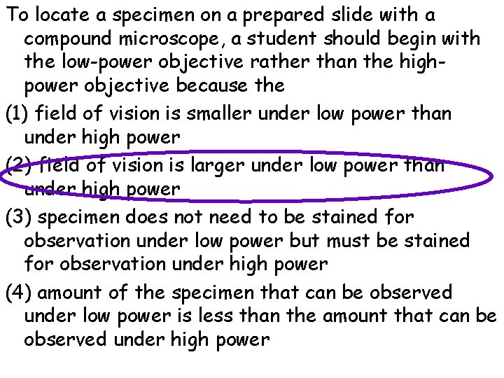 To locate a specimen on a prepared slide with a compound microscope, a student