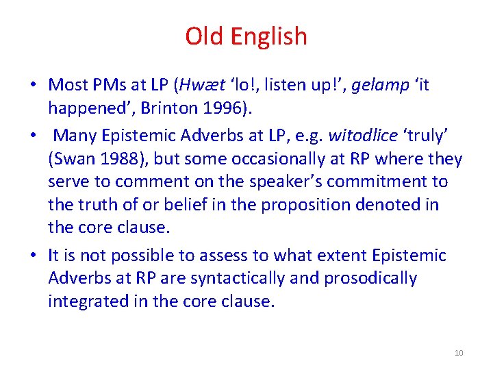 Old English • Most PMs at LP (Hwæt ‘lo!, listen up!’, gelamp ‘it happened’,