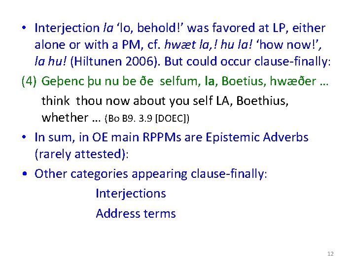  • Interjection la ‘lo, behold!’ was favored at LP, either alone or with