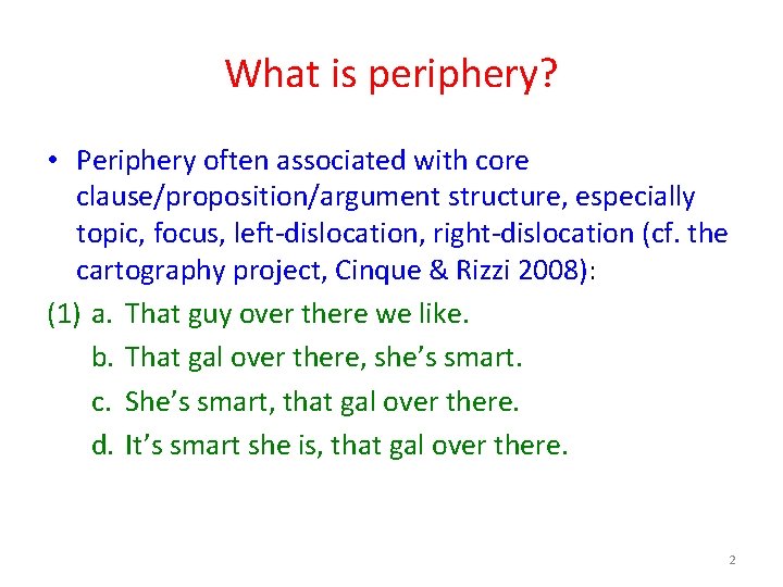 What is periphery? • Periphery often associated with core clause/proposition/argument structure, especially topic, focus,