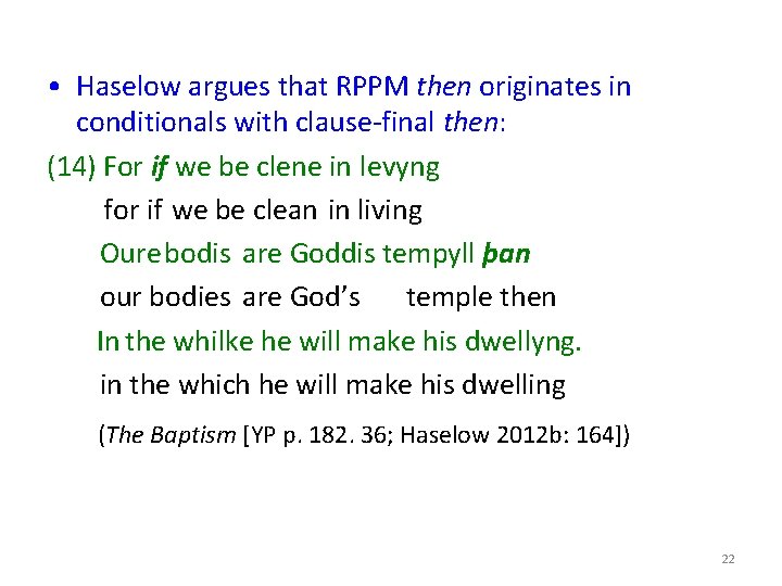  • Haselow argues that RPPM then originates in conditionals with clause-final then: (14)