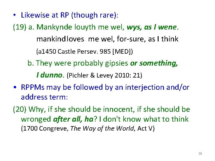  • Likewise at RP (though rare): (19) a. Mankynde louyth me wel, wys,