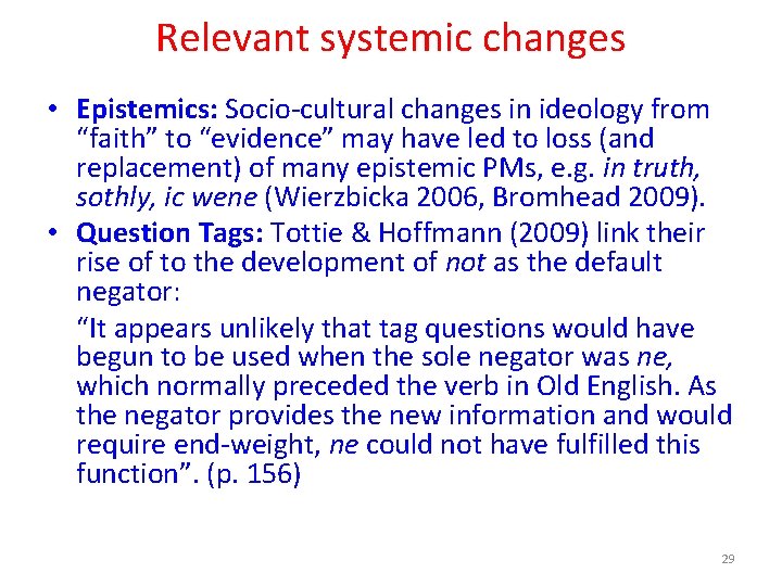 Relevant systemic changes • Epistemics: Socio-cultural changes in ideology from “faith” to “evidence” may