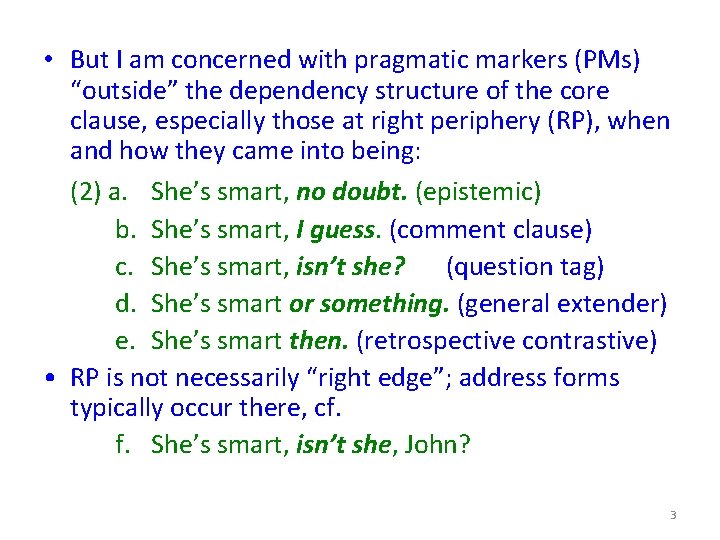  • But I am concerned with pragmatic markers (PMs) “outside” the dependency structure