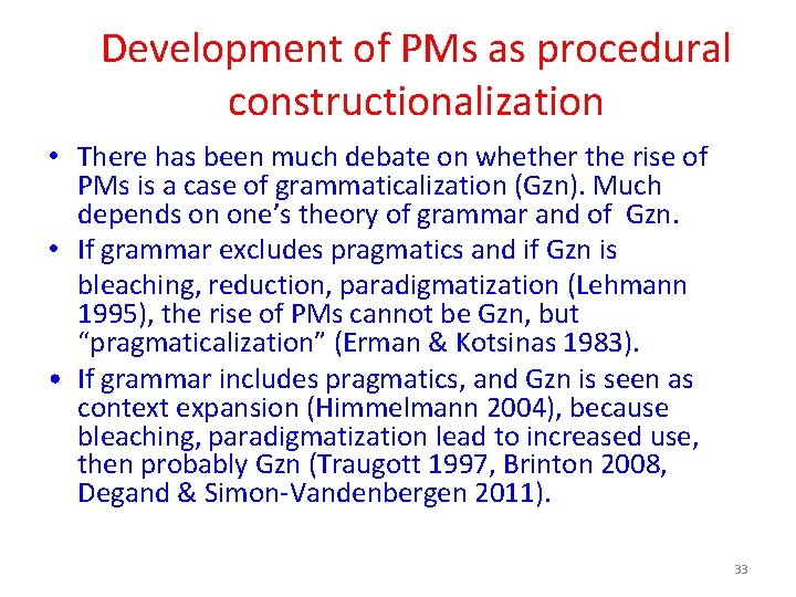 Development of PMs as procedural constructionalization • There has been much debate on whether