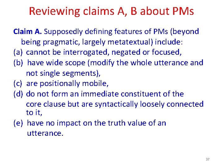 Reviewing claims A, B about PMs Claim A. Supposedly defining features of PMs (beyond