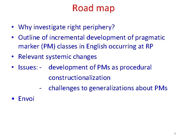 Road map • Why investigate right periphery? • Outline of incremental development of pragmatic