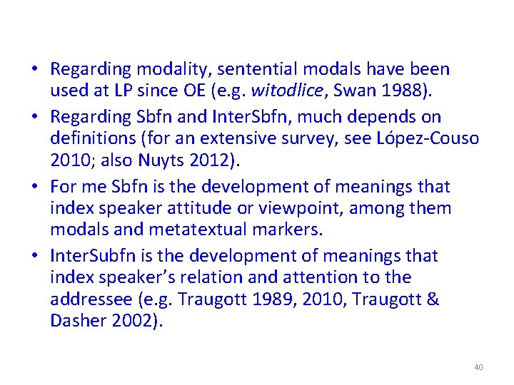  • Regarding modality, sentential modals have been used at LP since OE (e.