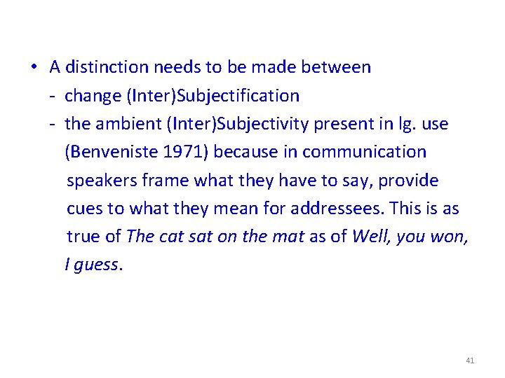  • A distinction needs to be made between - change (Inter)Subjectification - the