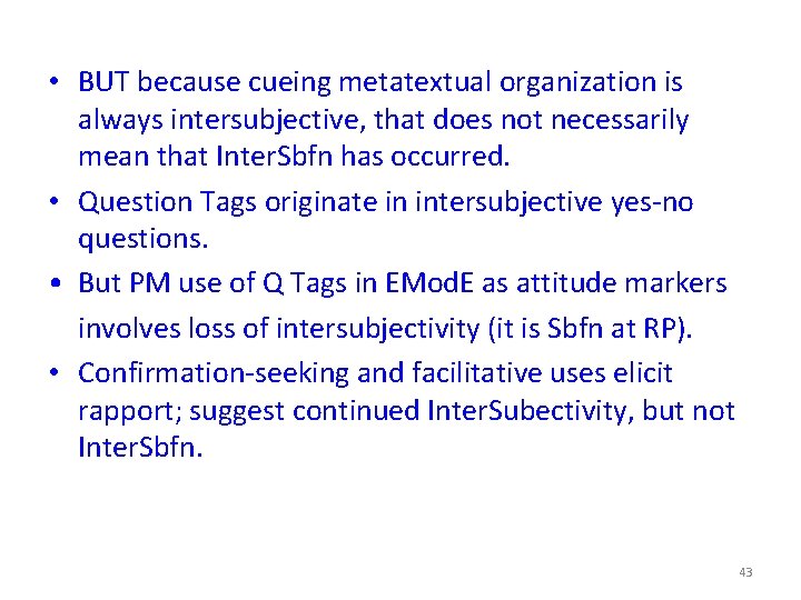  • BUT because cueing metatextual organization is always intersubjective, that does not necessarily