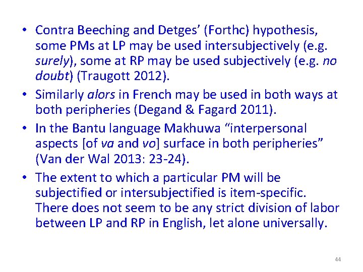  • Contra Beeching and Detges’ (Forthc) hypothesis, some PMs at LP may be