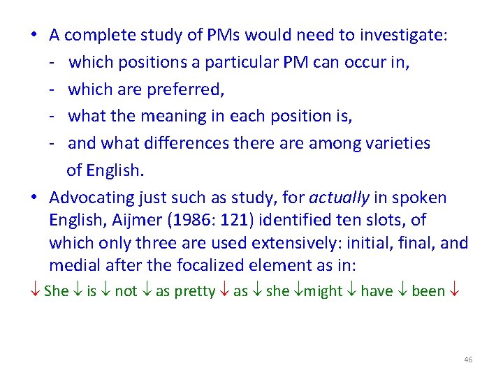  • A complete study of PMs would need to investigate: - which positions